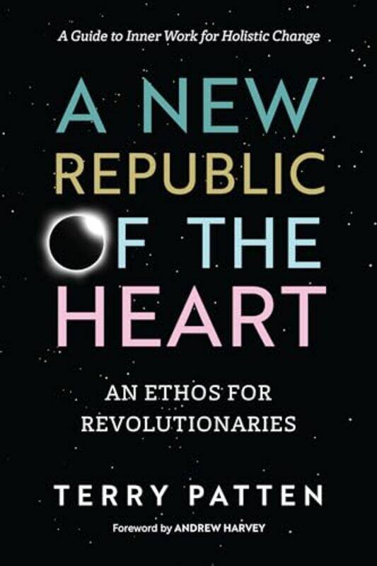 

A New Republic of the Heart by Terry Patten-Paperback