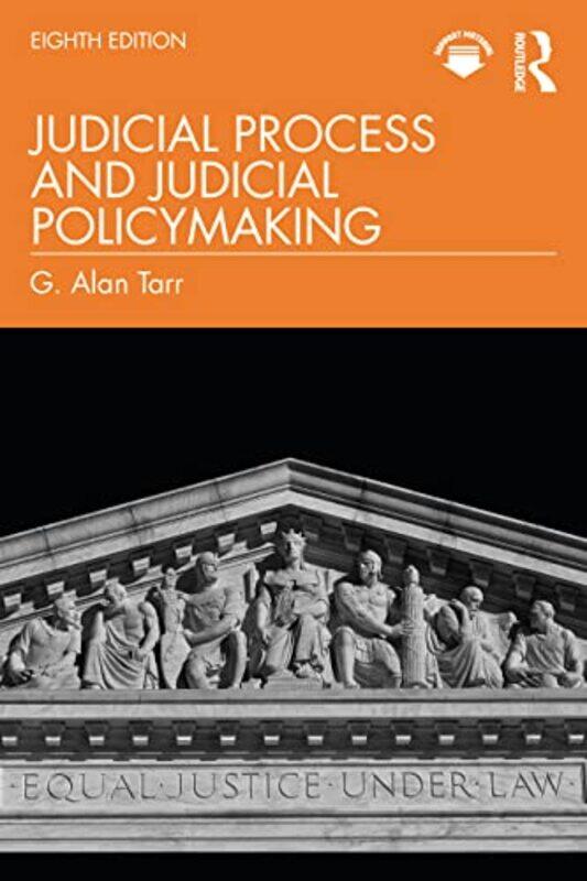 

Judicial Process and Judicial Policymaking by G Alan Tarr-Paperback