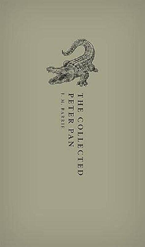 

The Collected Peter Pan by J M BarrieRobert Professor of English Literature; Tutorial Fellow, Magdalen College, University of Oxford Douglas-Fairhurst