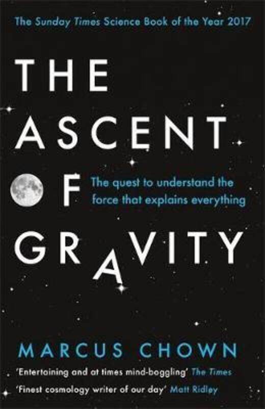 

The Ascent of Gravity: The Quest to Understand the Force that.paperback,By :Marcus Chown