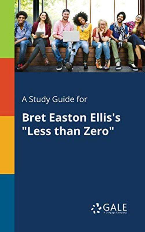 

A Study Guide for Bret Easton Elliss Less Than Zero by Cengage Learning Gale-Paperback