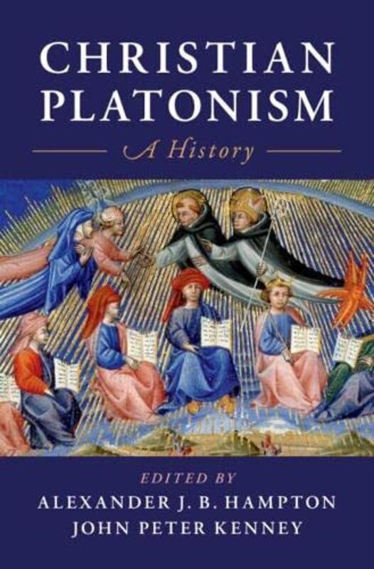 Christian Platonism by Alexander J B University of Toronto HamptonJohn Peter Saint Michaels College, Vermont Kenney-Hardcover