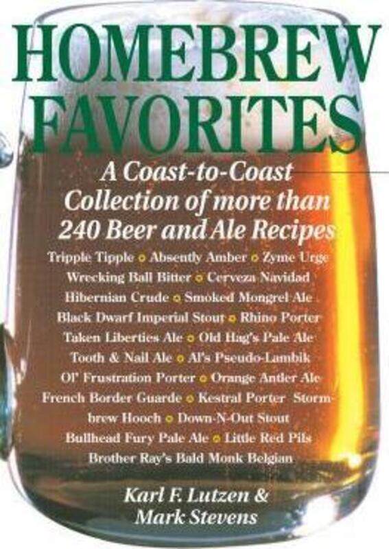 

Homebrew Favorites: A Coast-to-coast Collection of Over 240 Beer and Ale Recipes.paperback,By :Lutzen, Karl F. - Stevens, Mark