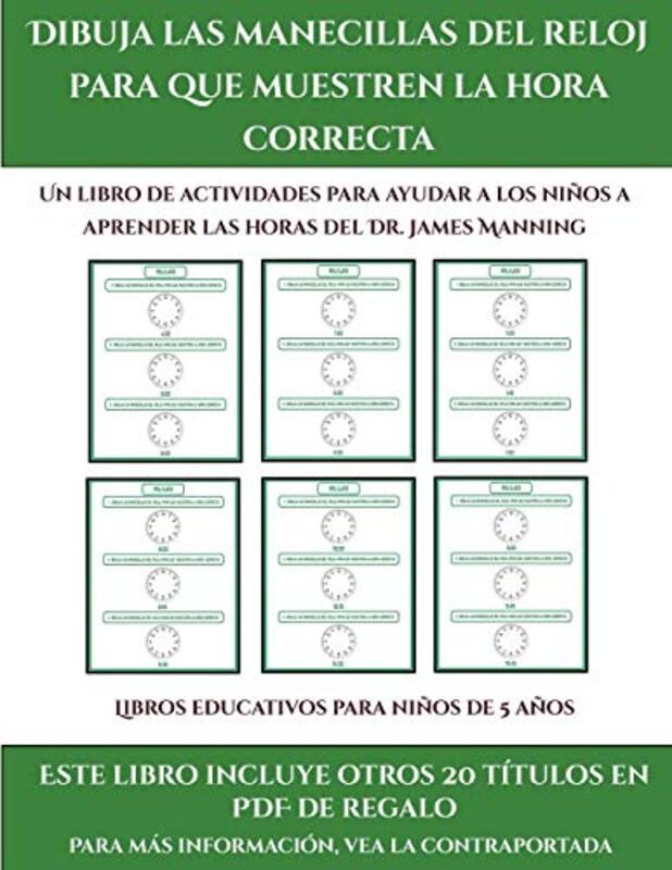 Libros educativos para ninos de 5 anos Dibuja las manecillas del reloj para que muestren la hora correcta by James Manning-Paperback