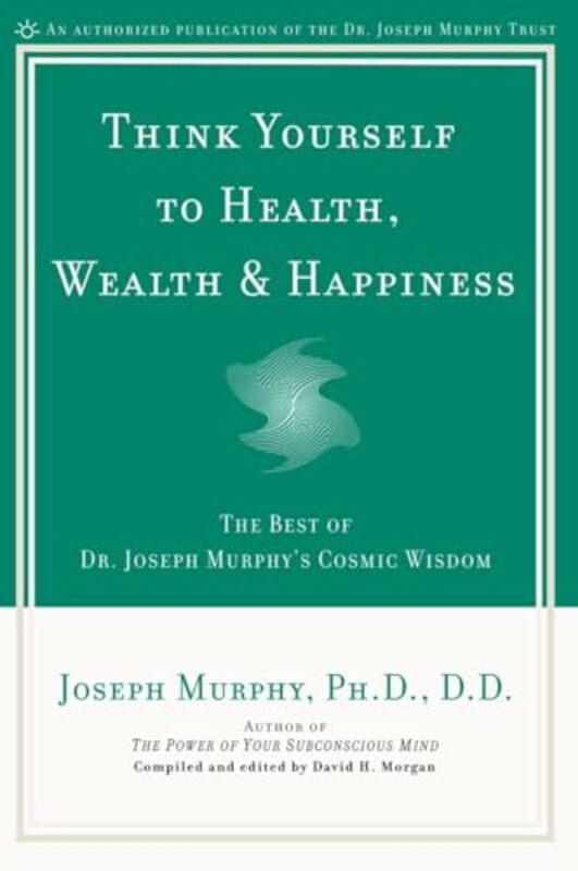 

Think Yourself to Health Wealth and Happiness by Joseph Murphy-Paperback