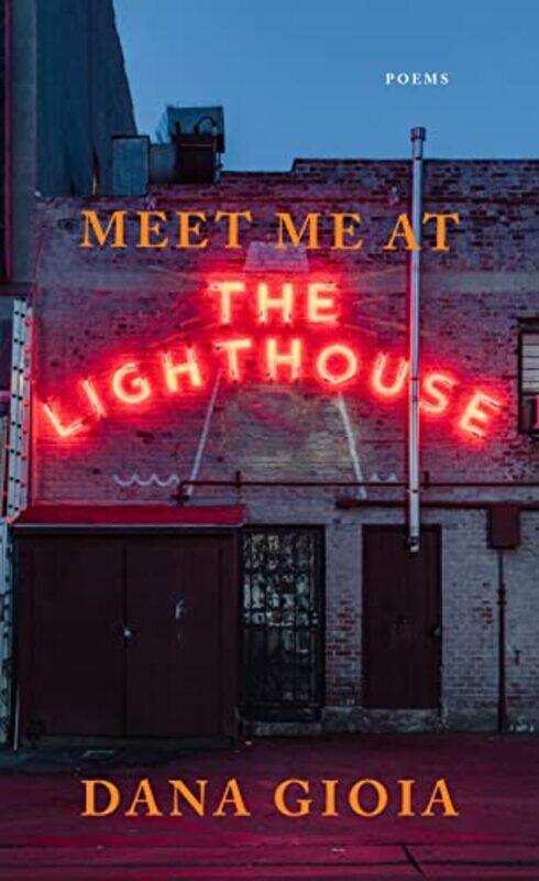 

Meet Me at the Lighthouse by Dana Gioia-Paperback