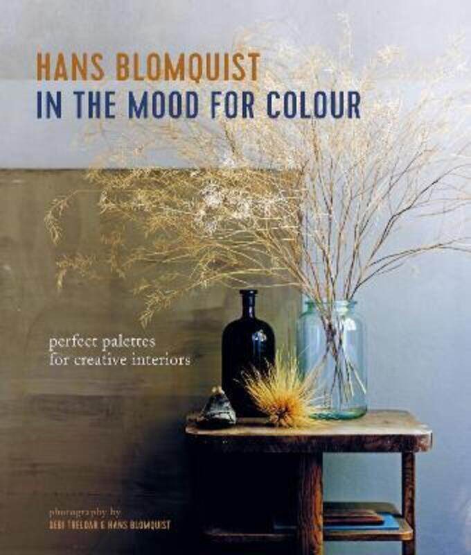 

In the Mood for Colour: Perfect Palettes for Creative Interiors.Hardcover,By :Blomquist, Hans