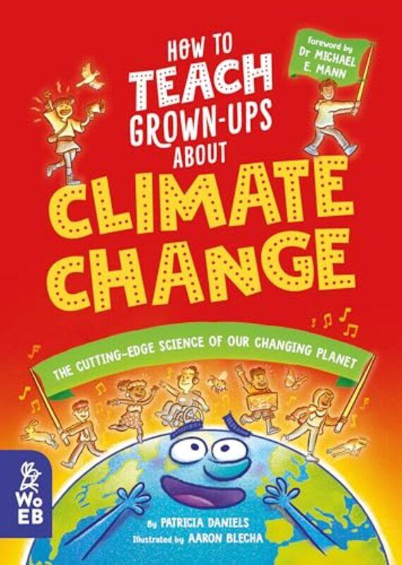 

How to Teach GrownUps About Climate Change by Patricia DanielsAaron Blecha-Hardcover