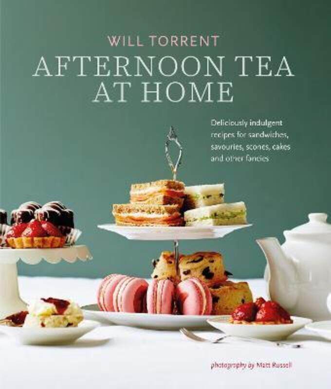 

Afternoon Tea At Home: Deliciously Indulgent Recipes for Sandwiches, Savouries, Scones, Cakes and Ot.Hardcover,By :Torrent, Will