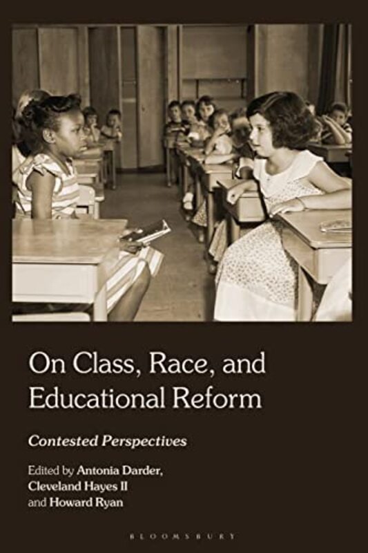 On Class Race and Educational Reform by Professor Antonia Loyola Marymount University, USA DarderCleveland Hayes Indiana University, USA IIHoward West Virginia University, USA Ryan-Hardcover