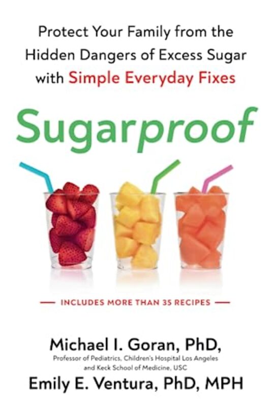 Sugarproof: Protect Your Family from the Hidden Dangers of Excess Sugar with Simple Everyday Fixes , Paperback by Goran, Michael - Ventura, Emily