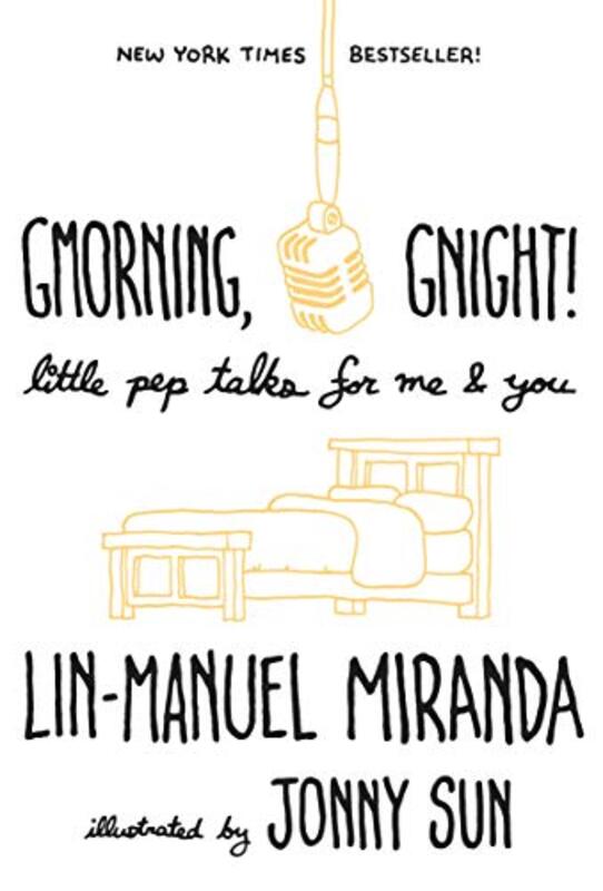 Gmorning, Gnight!: Little Pep Talks for Me & You , Hardcover by Miranda, Lin-Manuel - Sun, Jonny