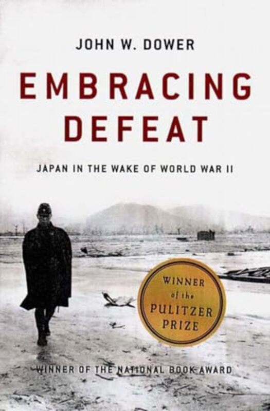 Embracing Defeat Japan In The Wake Of World War Ii By Dower John W Massachusetts Institute Of Technology - Paperback