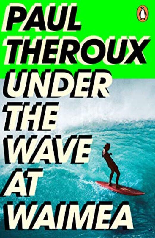 

Under the Wave at Waimea by Paul Theroux-Paperback