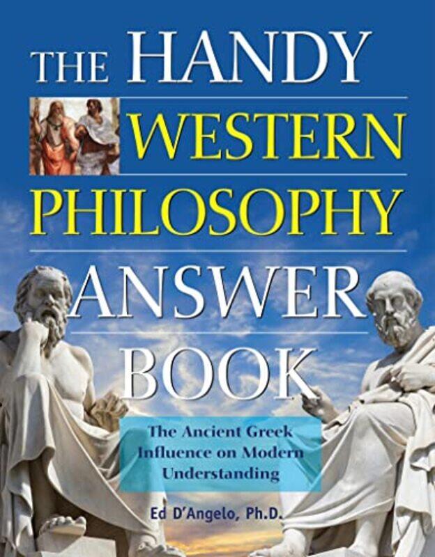 

The Handy Western Philosophy Answer Book by Ed DAngelo-Paperback
