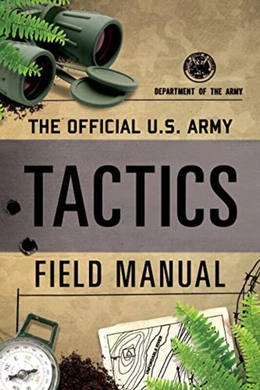 

The Official US Army Tactics Field Manual by Department of the Army-Paperback