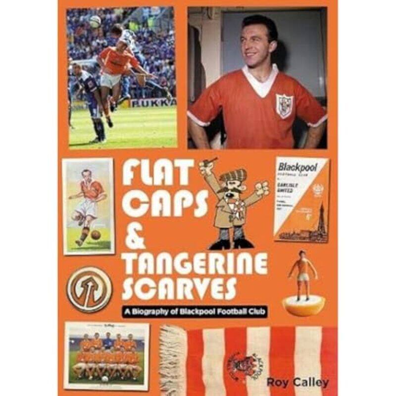 

Flat Caps and Tangerine Scarves by Roy Calley-Paperback