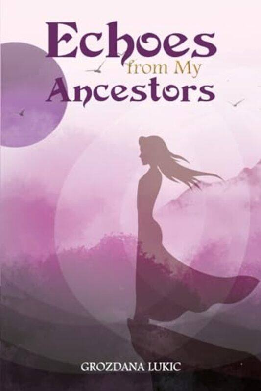 

Echoes from My Ancestors by Grozdana Lukic -Paperback