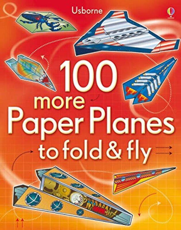 

100 more Paper Planes to fold and fly by Ali BAK MB BChir MA-Paperback