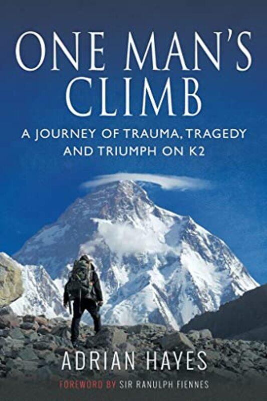 

One Mans Climb A Journey of Trauma Tragedy and Triumph on K2 by Scott Giacomucci-Paperback