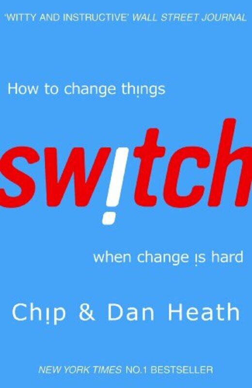 

Switch How To Change Things When Change Is Hard By Chip Heath Paperback