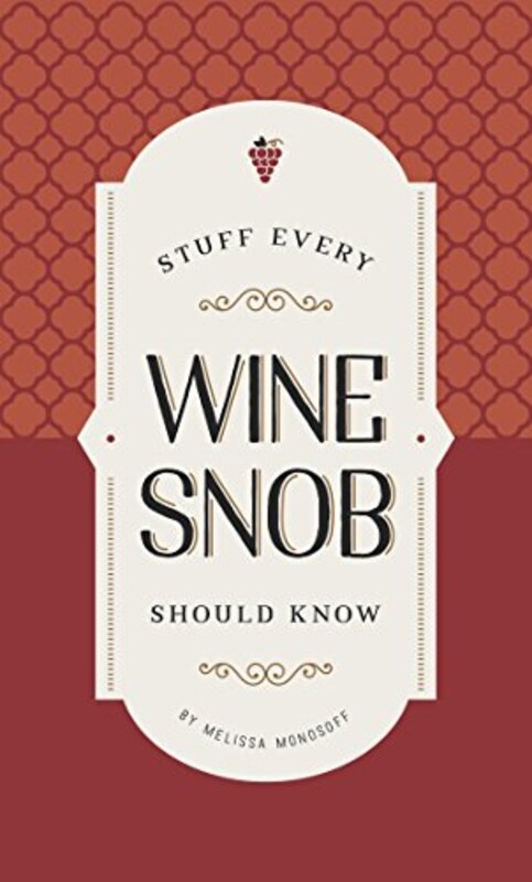 

Stuff Every Wine Snob Should Know , Hardcover by Monosoff, Melissa