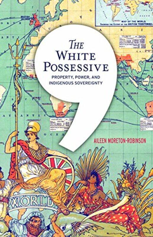 

The White Possessive by Aileen Moreton-Robinson-Paperback