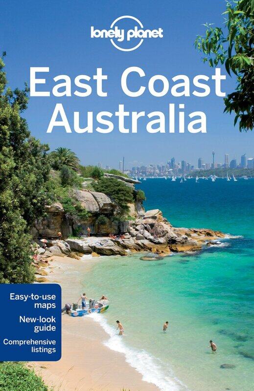 

East Coast Australia: Regional Guide (Lonely Planet Country & Regional Guides)