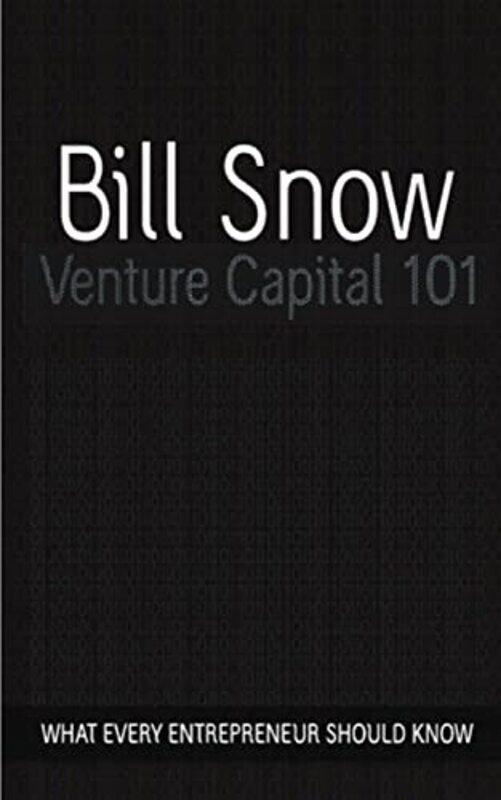 

Venture Capital 101,Paperback,By:Snow, Bill