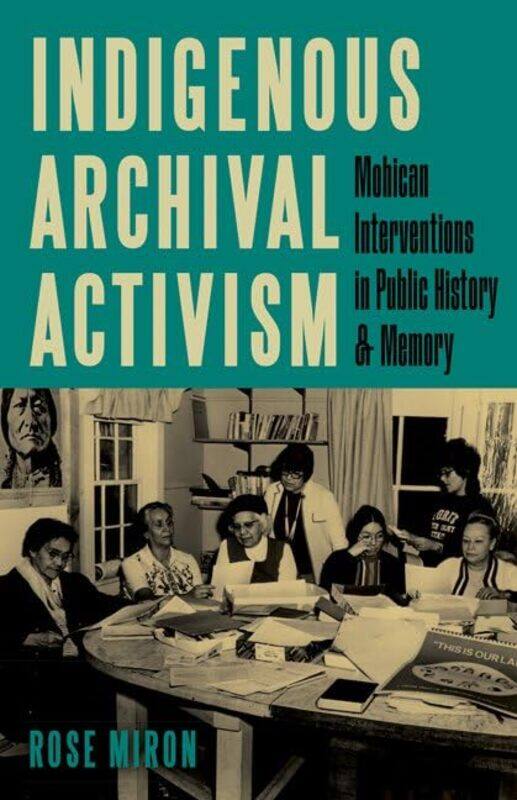 

Indigenous Archival Activism by Rose Miron-Paperback