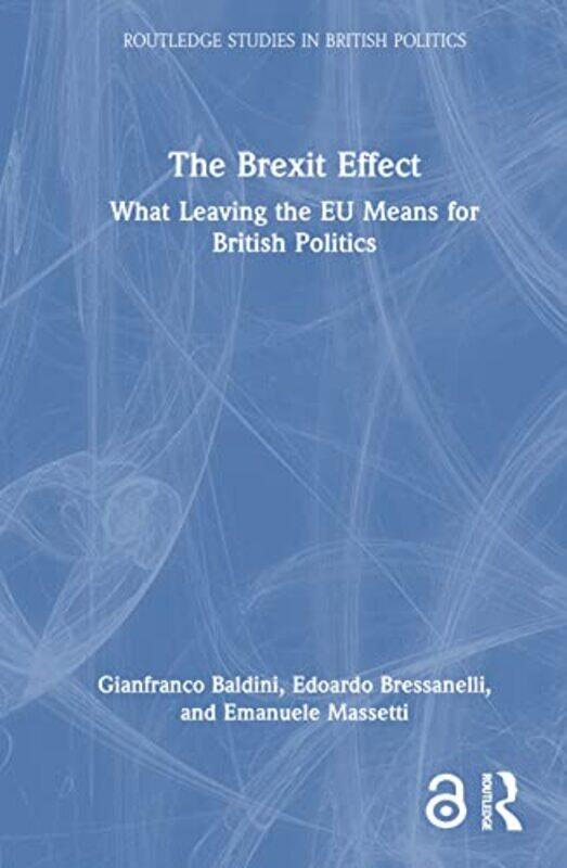 

The Brexit Effect by Gianfranco University of Bologna, Italy BaldiniEdoardo Sant’Anna School of Advanced Studies, Italy BressanelliEmanuele University