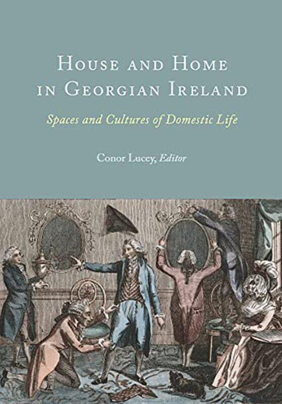 

House and Home in Georgian Ireland by David BenhamJason Benham-Hardcover