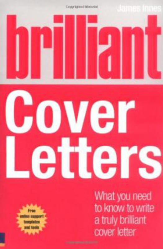 Brilliant Cover Letters: What you need to know to write a truly brilliant cover letter, Paperback Book, By: James Innes