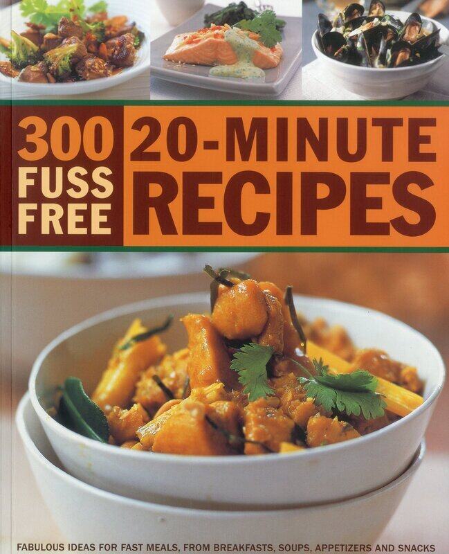

300 Fuss Free 20-Minute Recipes