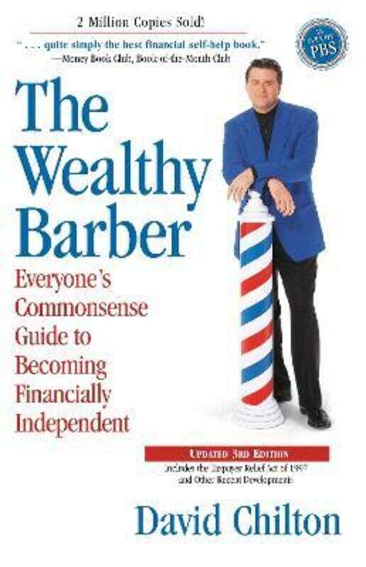 

The Wealthy Barber, Updated 3rd Edition: Everyone's Commonsense Guide to Becoming Financially Indepe.paperback,By :Chilton, David