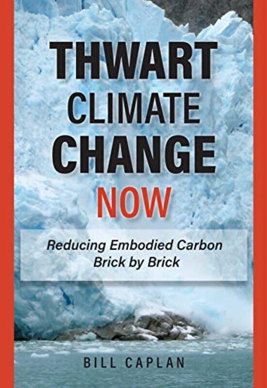 

Thwart Climate Change Now by Bill Caplan-Hardcover