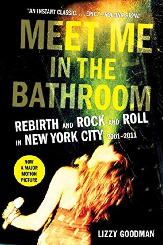 

Meet Me in the Bathroom: Rebirth and Rock and Roll in New York City 2001-2011,Paperback by Goodman Lizzy