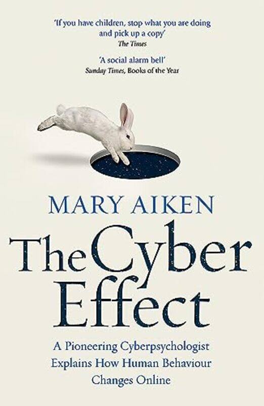 

The Cyber Effect: A Pioneering Cyberpsychologist Explains How Human Behaviour Changes Online Paperback by Aiken, Mary