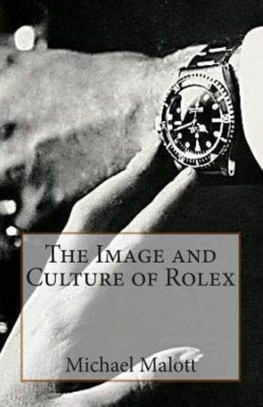 

The Image and Culture of Rolex.paperback,By :Malott, Michael