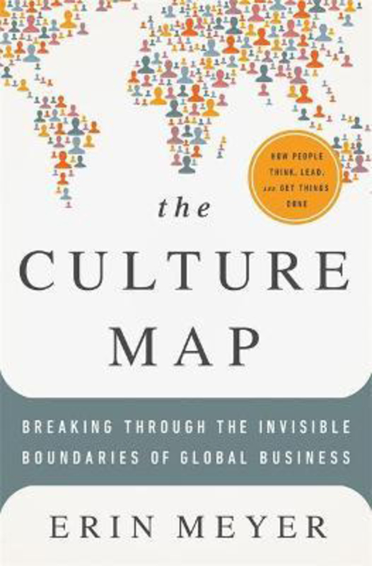 The Culture Map: Breaking Through the Invisible Boundaries of Global Business, Hardcover Book, By: Erin Meyer
