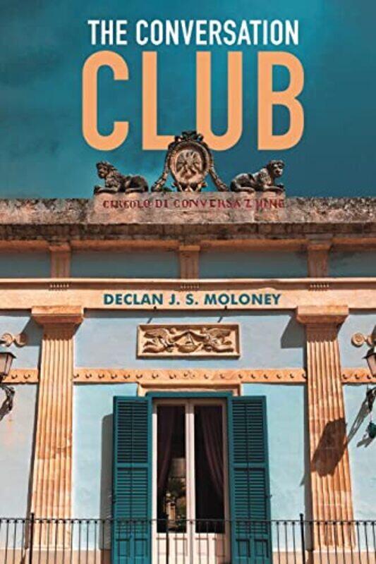 

The Conversation Club by Declan J S Moloney-Paperback