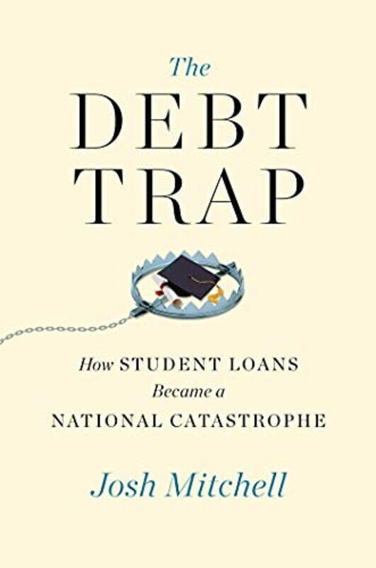 

The Debt Trap by Josh Mitchell-Hardcover
