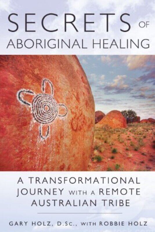 

Secrets Of Aboriginal Healing by Gary, DSc Holz-Paperback
