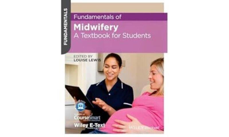 

Fundamentals Of Midwifery by Louise (Faculty of Health & Social Care, University of Hull) Lewis-Paperback