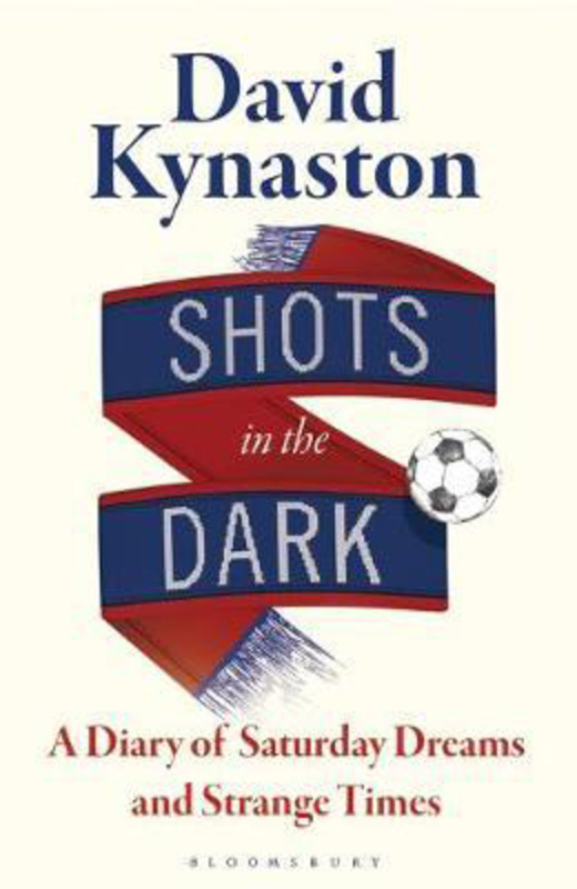 

Shots in the Dark: A Diary of Saturday Dreams and Strange Times, Hardcover Book, By: David Kynaston