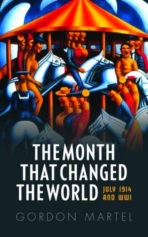

The Month That Changed The World by Gordon (Emeritus Professor of History, University of Northern British Columbia , and Adjunct Professor of History,