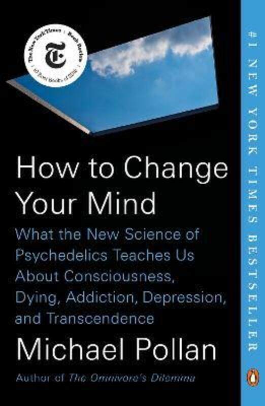 

How to Change Your Mind: What the New Science of Psychedelics Teaches Us about Consciousness, Dying,.paperback,By :Pollan Michael