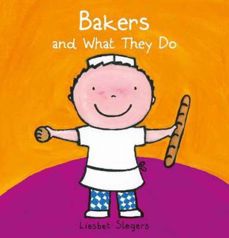 Bakers and What they Do, Hardcover Book, By: Liesbet Slegers