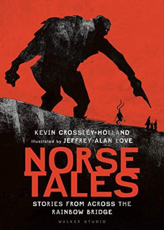 

Norse Tales Stories from Across the Rainbow Bridge by Kevin Crossley-HollandJeffrey Alan Love-Hardcover