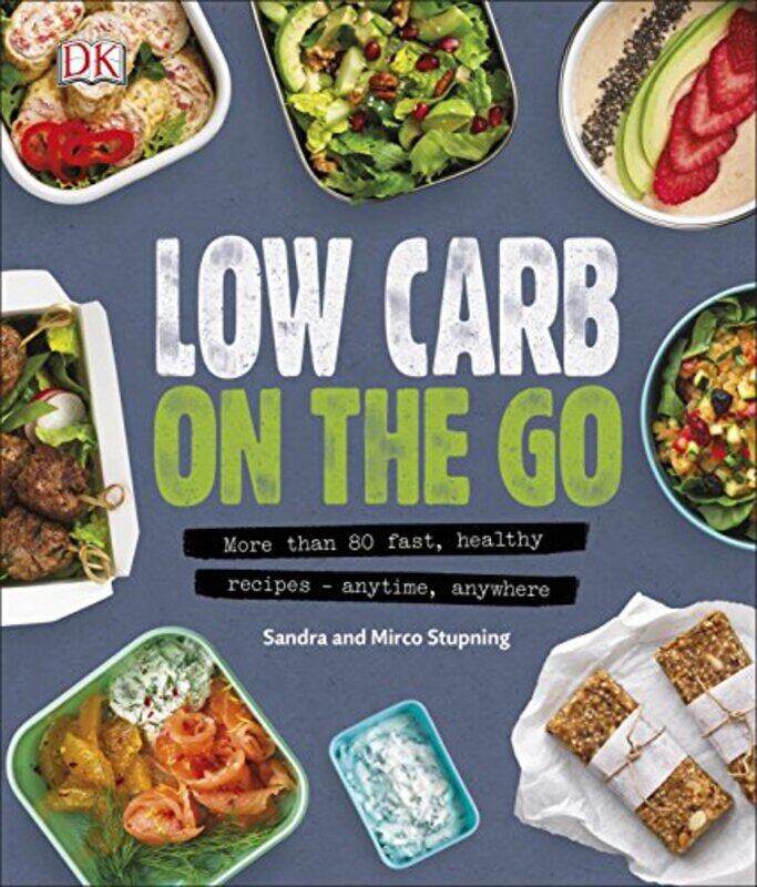 

Low Carb On The Go: More Than 80 Fast, Healthy Recipes - Anytime, Anywhere, Hardcover Book, By: Sandra Stupning - Mirco Stupning